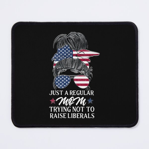 Item preview, Just a Regular Mom Trying Not To Raise Liberals designed and sold by FidelmaShop.