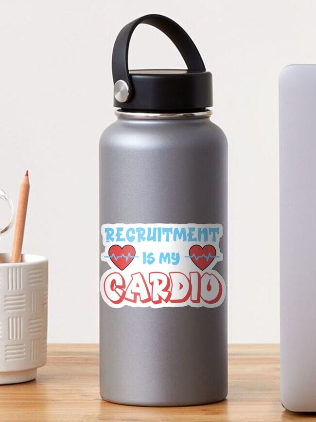 Funny Recruitment - Recruitment is my cardio&rdquo; Sticker for Sale by 