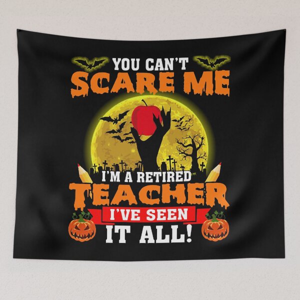 Item preview, You Can't Scare Me I'm A Retired Teacher I've Seen It All Funny Halloween designed and sold by cierramwrigh.