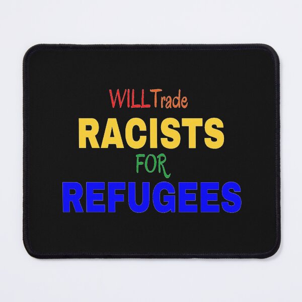 Item preview, Will Trade Racists for Refugees designed and sold by JackLamel.