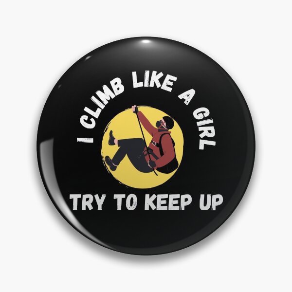 Item preview, I climb like a girl, try to keep up designed and sold by Ila Mandlik.