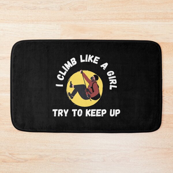 Item preview, I climb like a girl, try to keep up designed and sold by Ila Mandlik.