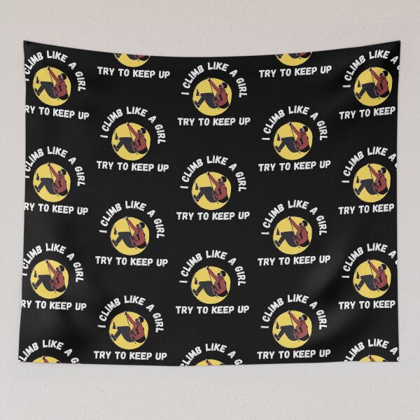 Item preview, I climb like a girl, try to keep up designed and sold by Ila Mandlik.