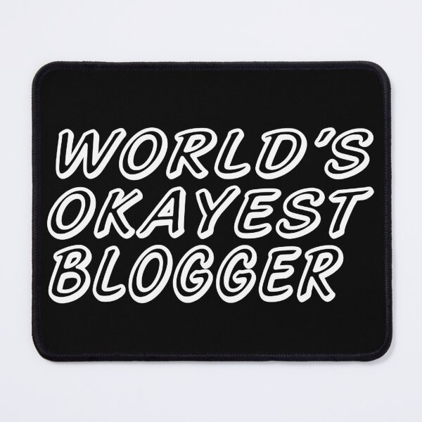 Item preview, WORLD'S OKAYEST BLOGGER designed and sold by T-shirtgallery.