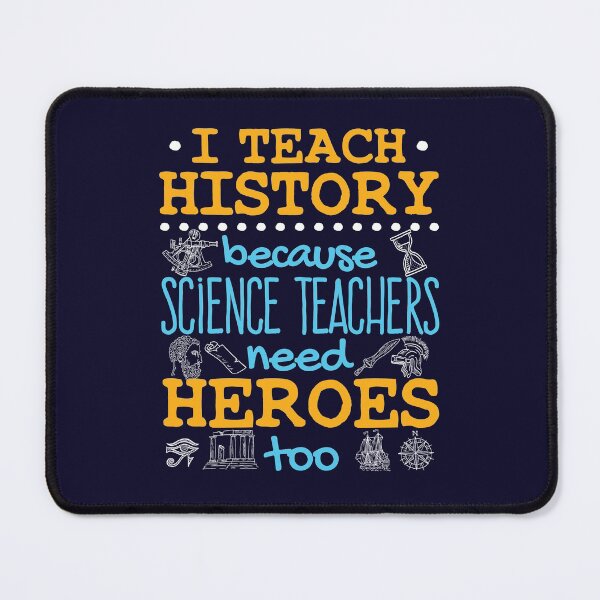 Item preview, History Teacher I Teach History Because Science Teachers Need Heroes Too designed and sold by jaygo.