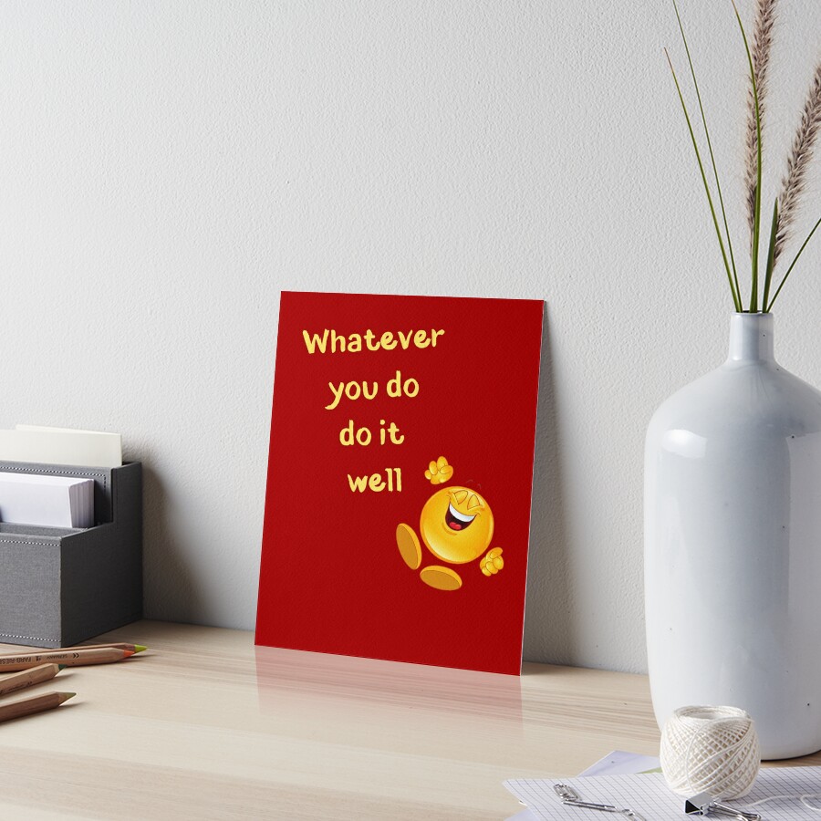 whatever-you-do-do-it-well-inspirational-quotes-art-board-print-by