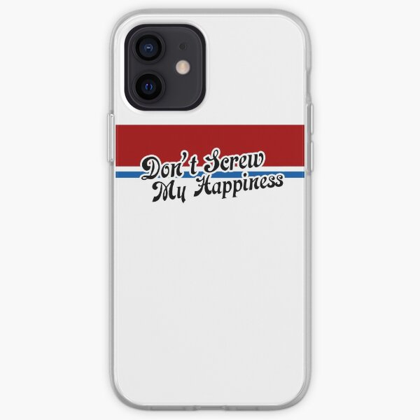 Don't Screw My Happiness iPhone Soft Case