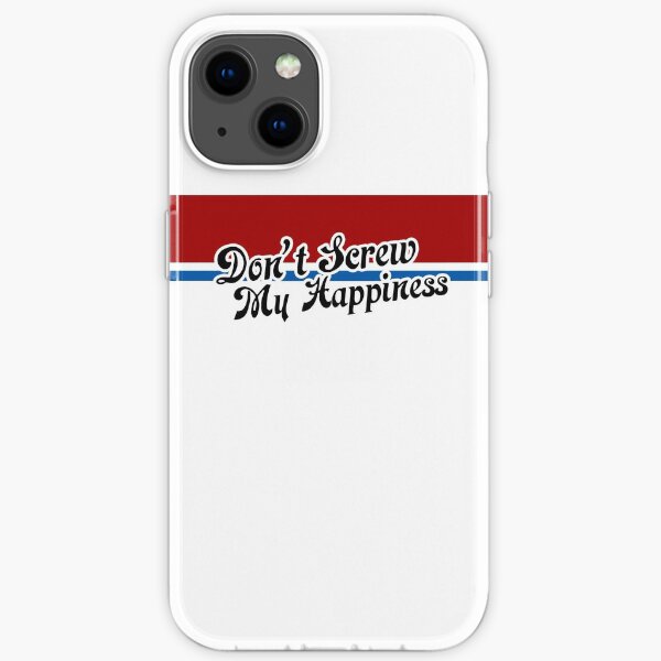 Don't Screw My Happiness iPhone Soft Case