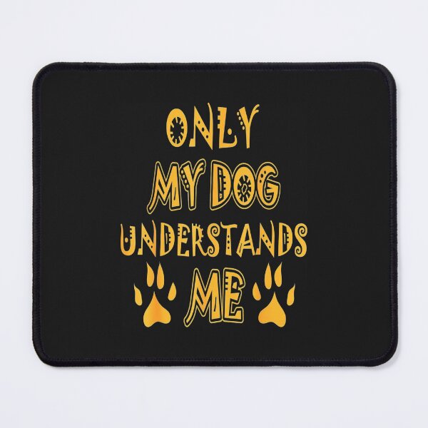Item preview, Dogs Lover Only My Dog Understands Me designed and sold by JudithPre11.