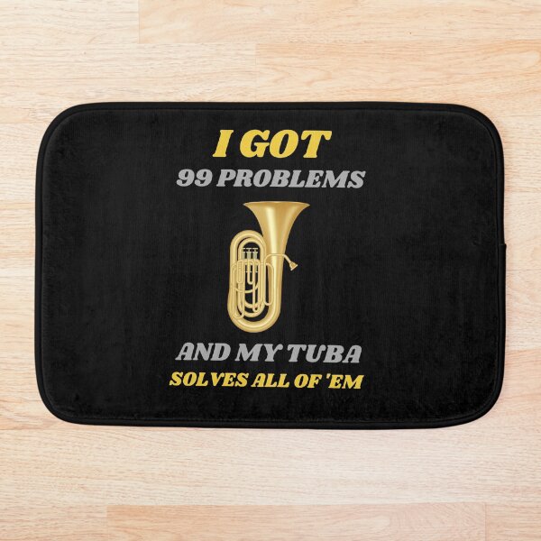 Item preview, I Got 99 Problems And My Tuba Solves All Of 'Em designed and sold by RusticHouse.