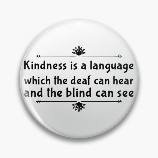Item preview, Kindness is a language which the deaf can hear and the blind can see designed and sold by Lungerman.