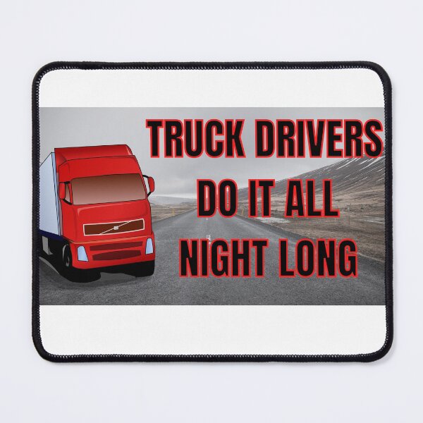 Item preview, Truck Drivers Do It All Night Long designed and sold by RGRamsey.