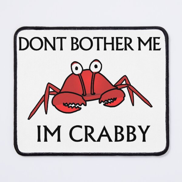 Item preview, Dont Bother Me Im Crabby designed and sold by LokmaneBrahimi.