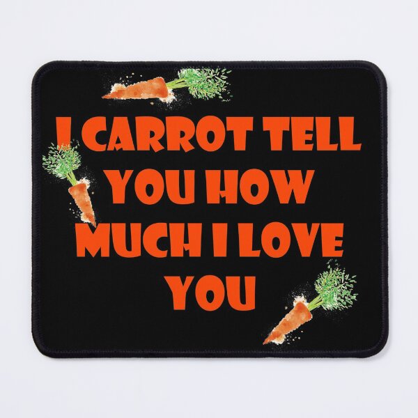 Item preview, i carrot tell you how much i love you :* designed and sold by LokmaneBrahimi.