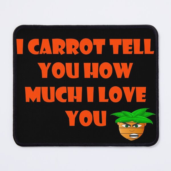 Item preview, i carrot tell you how much i love you :* designed and sold by LokmaneBrahimi.