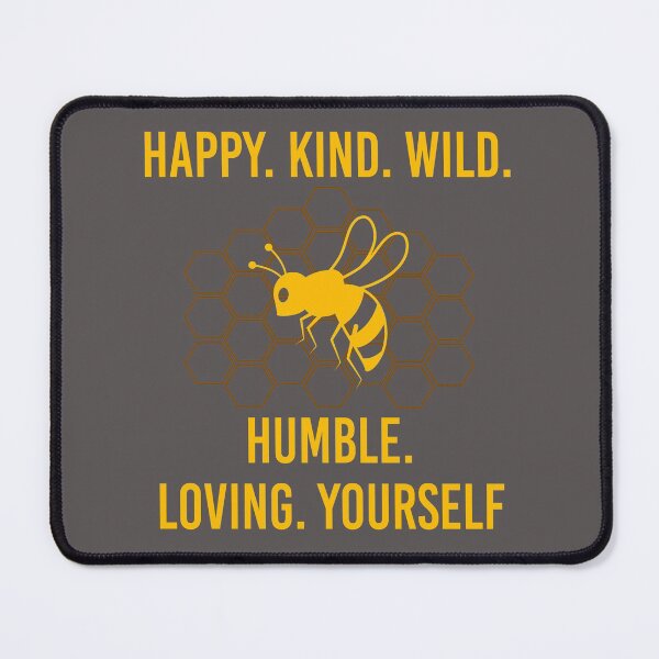 Item preview, Bee Happy, Kind, Wild, Humble, Loving, Yourself designed and sold by JustGift.