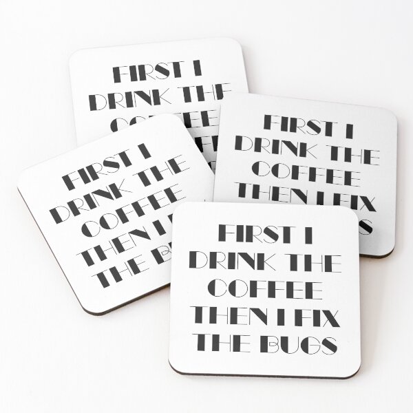 Item preview, First I Drink The Coffee Then I Fix The Bugs designed and sold by quoteedesigns.