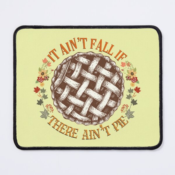 Item preview, It Ain’t Fall If There Ain’t Pie designed and sold by MJDezigns.
