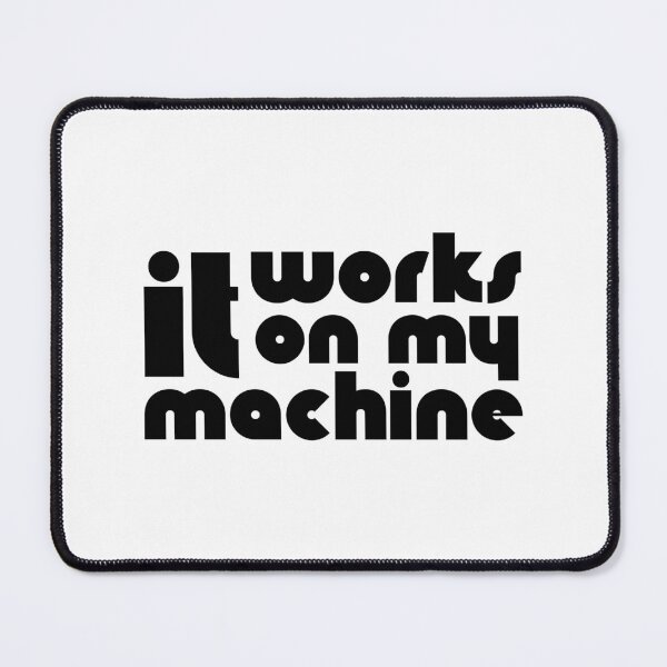 Item preview, It Works On My Machine designed and sold by quoteedesigns.