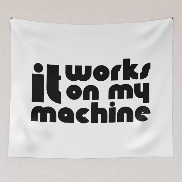 Item preview, It Works On My Machine designed and sold by quoteedesigns.