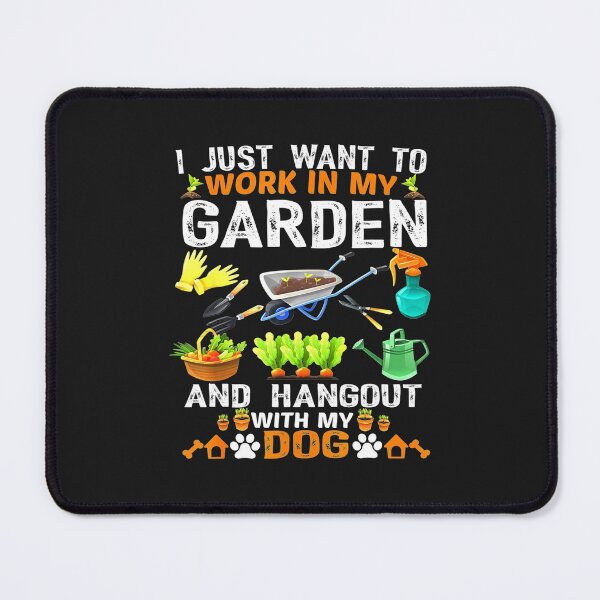Item preview, I Just Want To Work In My Garden And Hangout With Dog designed and sold by JudithPre11.