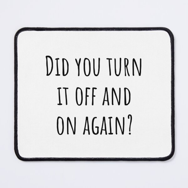 Item preview, Did You Turn It Off and On Again designed and sold by quoteedesigns.