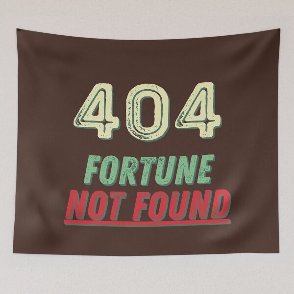 Item preview, Error 404, fortune not found - Funny designed and sold by Programmer's Life and Humor.