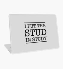 I put the stud in study Laptop Skin