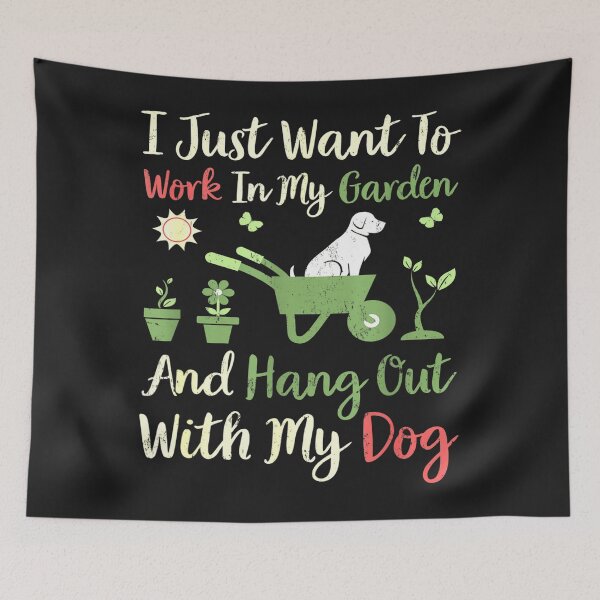 Item preview, I Just Want To Work In My Garden And Hangout With My Dog designed and sold by JudithPre11.