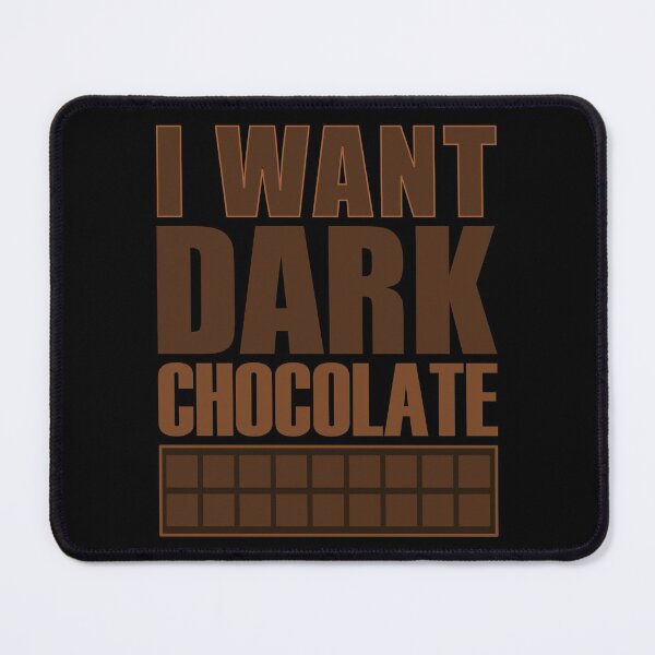 Item preview, I Want Dark Chocolate Black Background - Sweet Healthy Treat Dessert Foods designed and sold by artfulnotebook.