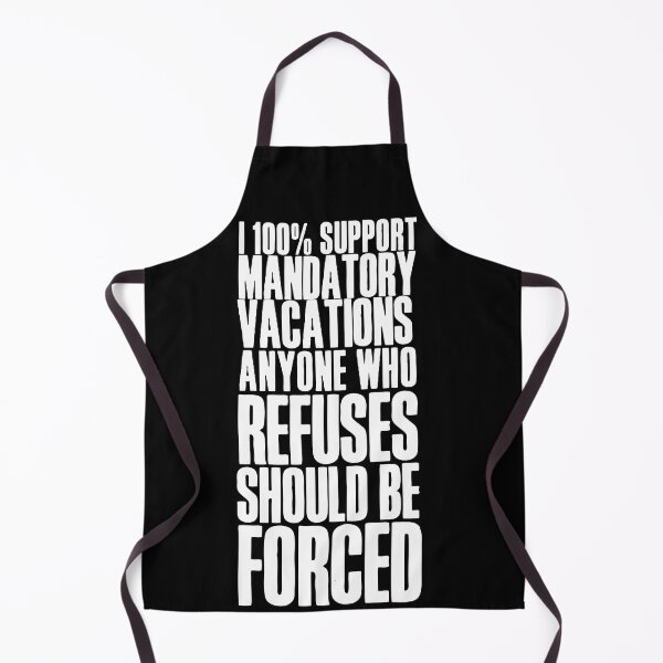 Item preview, I 100% support mandatory vacations… designed and sold by HROC.
