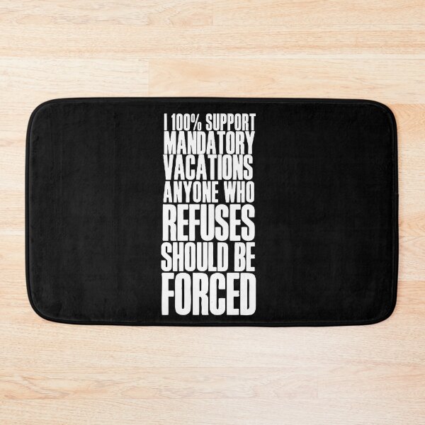 Item preview, I 100% support mandatory vacations… designed and sold by HROC.
