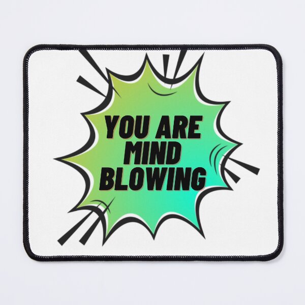 Item preview, You are mind blowing-flirting:love designed and sold by FLIRTAASAN.