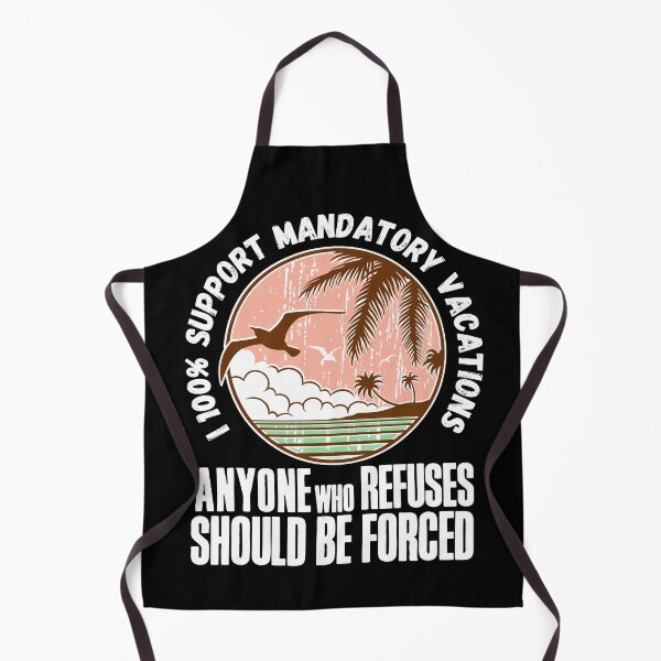 Item preview, I 100% support mandatory vacations… designed and sold by HROC.