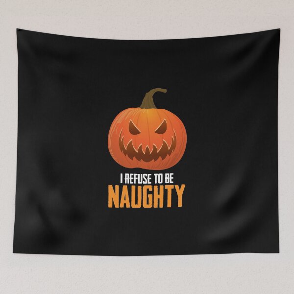 Item preview, I Refuse To Be Naughty Pumpkins With Faces Winter Squash designed and sold by Nessshirts.