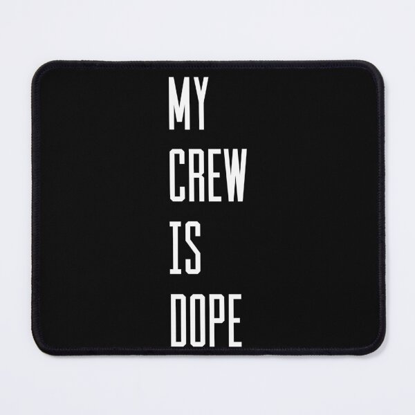 Item preview, My Crew Is Dope, MCID designed and sold by QlickDesign.