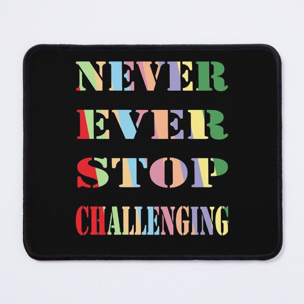 Item preview, Never Ever Stop Challenging, Inspirational designed and sold by AYOUCHKA.