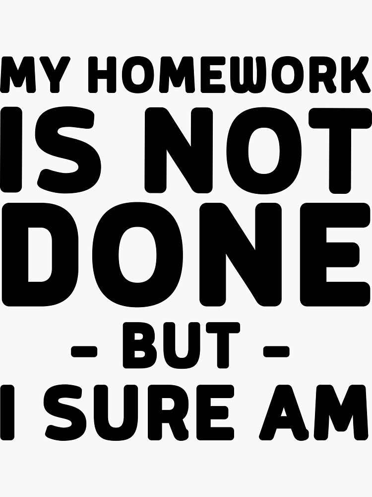 homework not done
