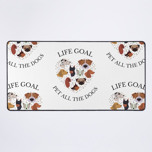 Item preview, Life Goal Pet All The Dogs designed and sold by kindtoearth.