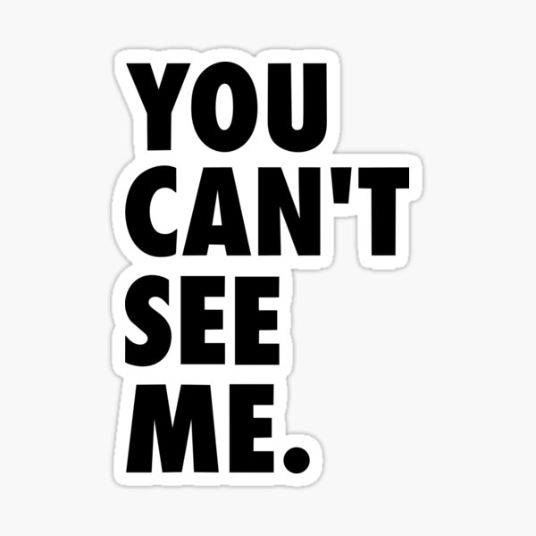 you-can-t-see-me-sticker-for-sale-by-drmrkt-redbubble