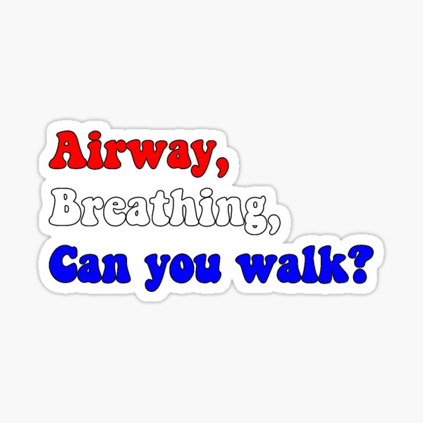Airway, Breathing, Can you walk? Sticker