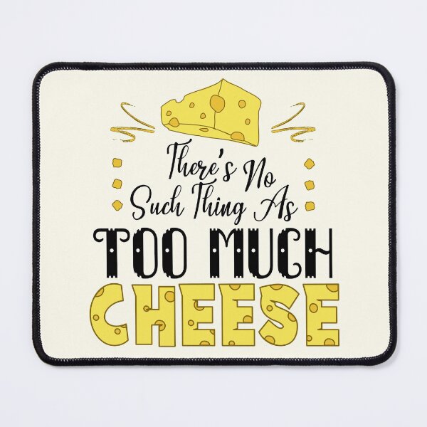Item preview, There's No Such Thing As Too Much Cheese (Light) designed and sold by the-krisney-way.