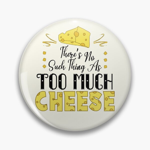 Item preview, There's No Such Thing As Too Much Cheese (Light) designed and sold by the-krisney-way.