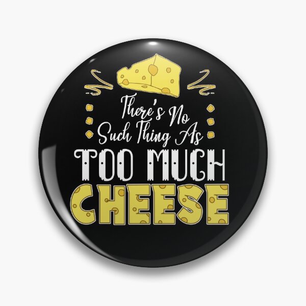 Item preview, There's No Such Thing As Too Much Cheese (Dark) designed and sold by the-krisney-way.