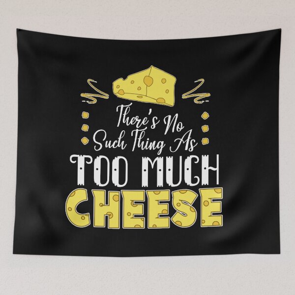 Item preview, There's No Such Thing As Too Much Cheese (Dark) designed and sold by the-krisney-way.