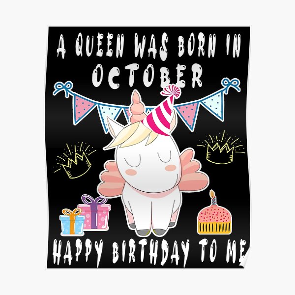 Posters Sur Le Theme Une Reine Est N C3 e En Octobre Joyeux Anniversaire Pour Moi Redbubble
