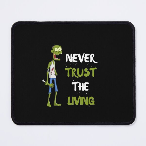 Item preview, Never Trust The Living - Zombie  designed and sold by bsrishika.