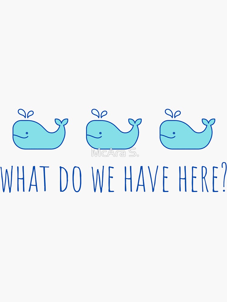 "well, well, well, what do we have here?" Sticker for Sale by mcarasovis Redbubble