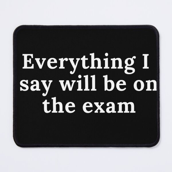 Item preview, Everything I say will be on the exam designed and sold by Oreo2020 Creations.