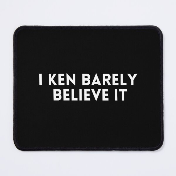 Item preview, I Ken Barely Believe It designed and sold by Davestre.